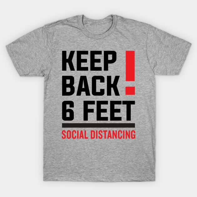 Keep Back Stay 6 Feet Social Distancing T-Shirt by DragonTees